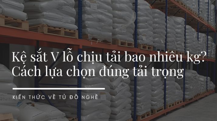 Kệ sắt v lỗ chịu tải bao nhiêu