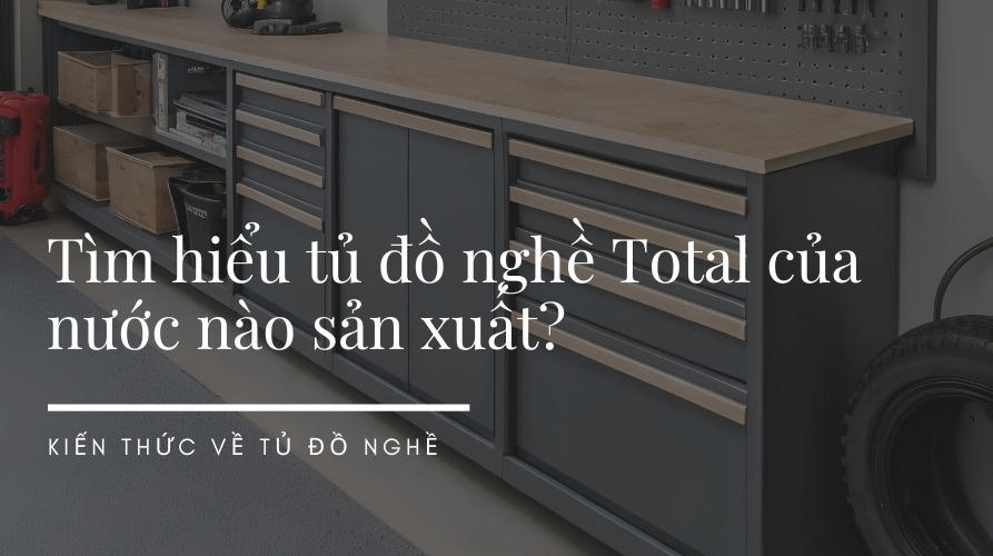 tủ đồ nghề Total của nước nào