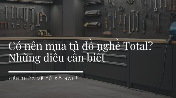 Có nên mua tủ đồ nghề Total