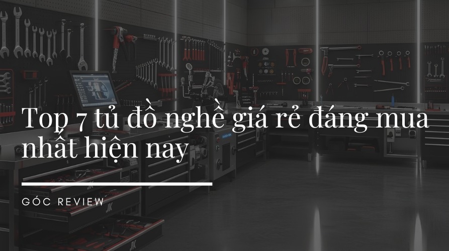 top 7 tủ đồ nghề giá rẻ