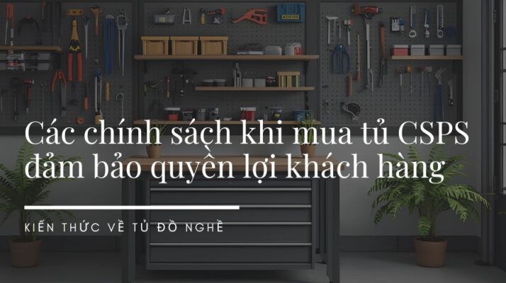 các chính sách khi mua tủ CSPS